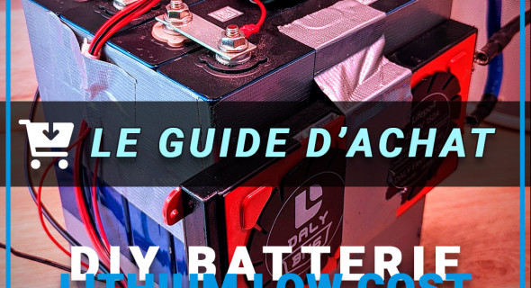 Protégé : DIY Batterie lithium low cost : Le guide d’achat
